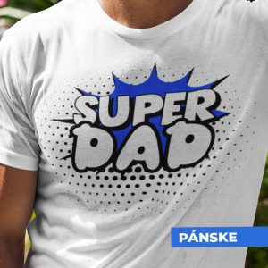 Tričko s potlačou SUPER DAD