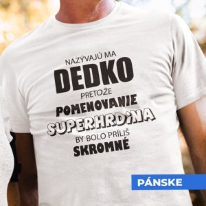 Tričko s potlačou SUPERHRDINA DEDKO