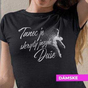 Tričko s potlačou Tanec je skrytý jazyk duše