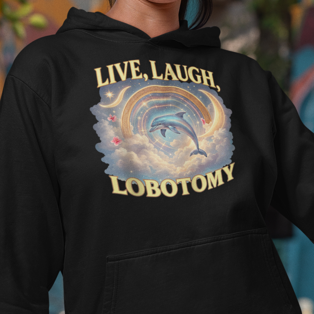 99-83-046c-mikina-s-potlacou-live-laugh-lobotomy-vtipne-tik-tok-italian-brainrot-taliansky-brainrot-social-media-gen-alpha-srandovne-vtipne-tricko