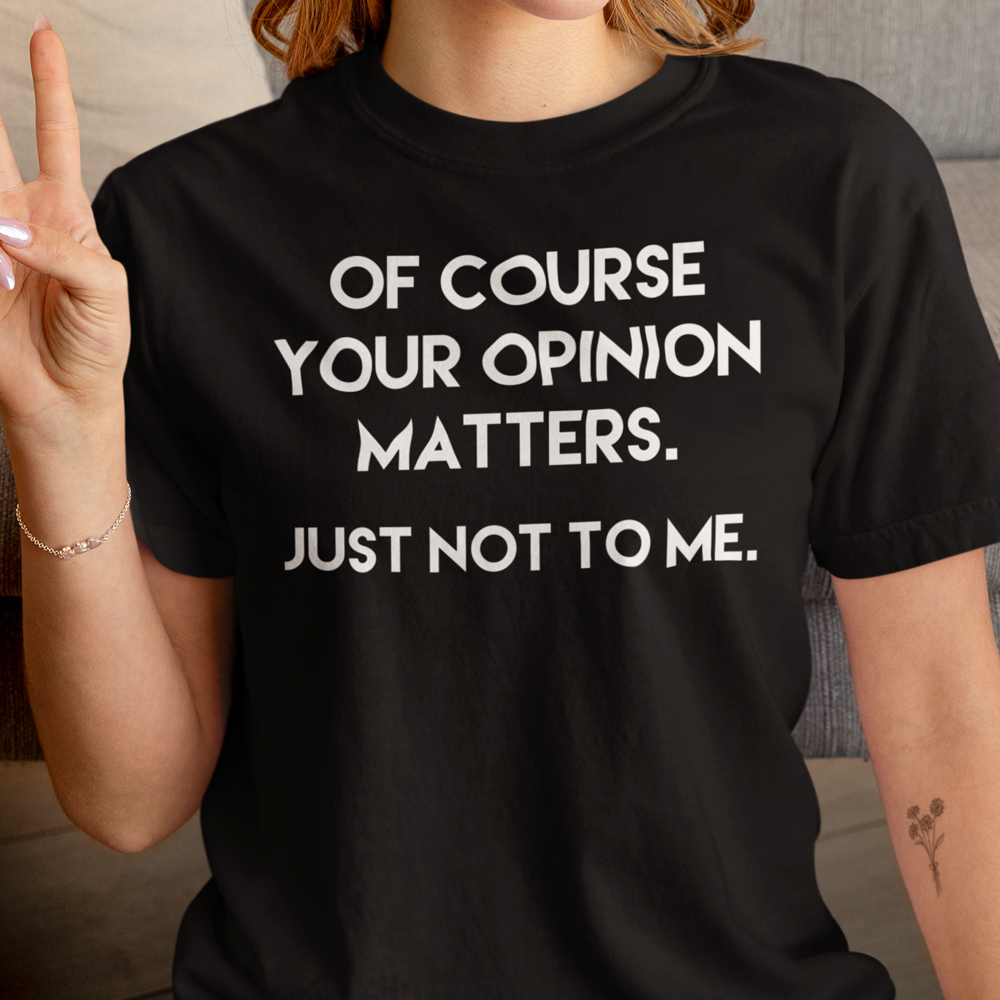 90-002c-tricko-s-potlacou-your-opinion-matters-vtipne-srandovne-vtipne-tricka-english-tricka-v-anglictine
