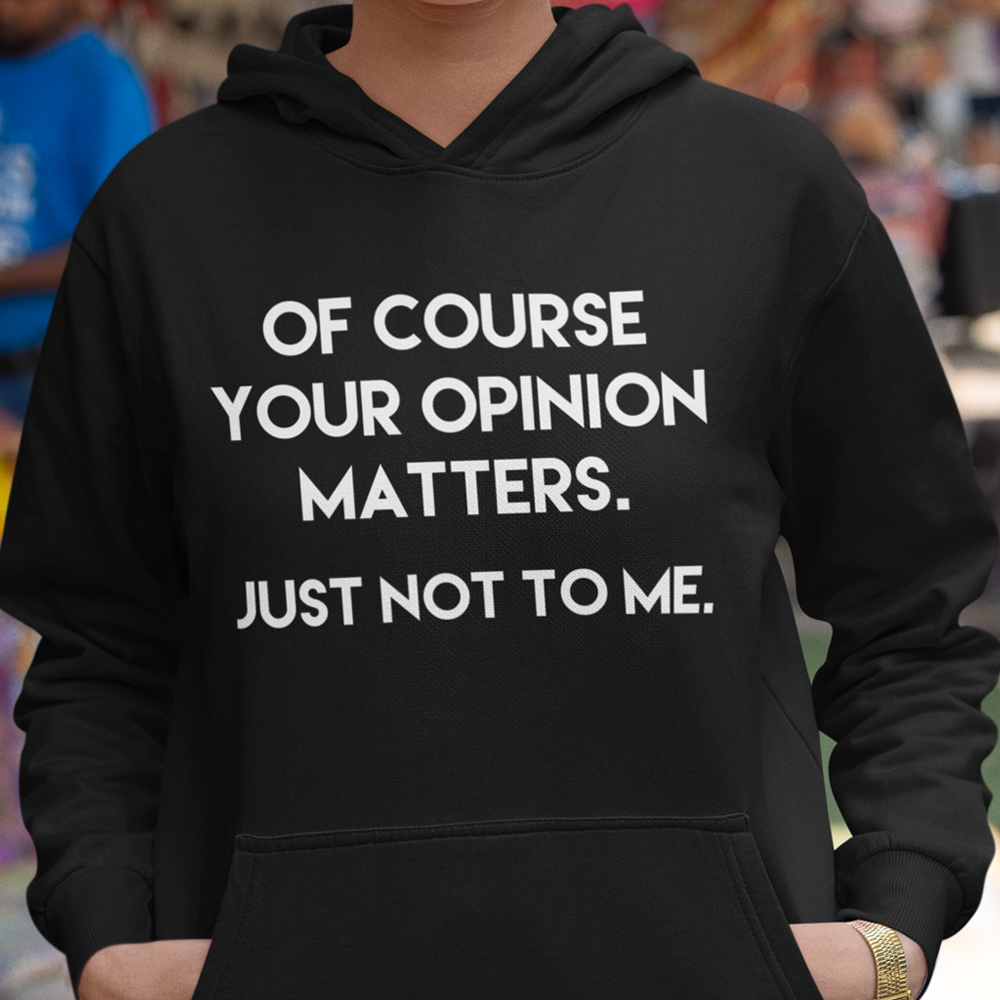 99-90-002c-mikina-s-potlacou-your-opinion-matters-vtipne-srandovne-vtipne-tricka-english-tricka-v-anglictine 99-90-002c-mikina-s-potlacou-your-opinion-matters-vtipne-srandovne-vtipne-tricka-english-tricka-v-anglictine